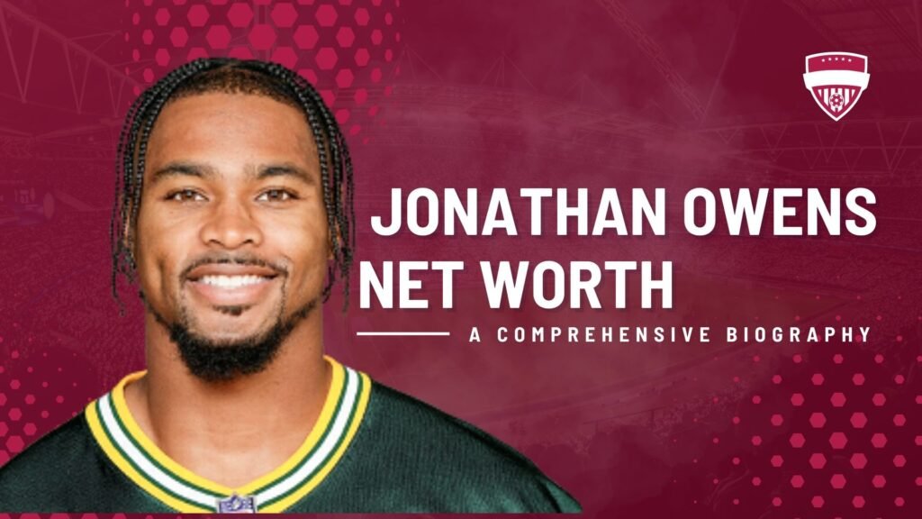 Unveiling Jonathan Owens Net Worth: A Comprehensive Biography