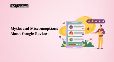 Myths And Misconceptions About Google Reviews