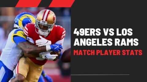 49ers vs Los Angeles Rams Match Player Stats