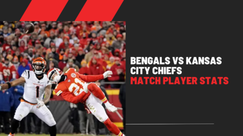 Bengals vs Kansas City Chiefs Match Player Stats